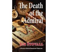 The Death of the Admiral: A Nathan Tower Novel of Espionage and Intrigue (Nathan Tower Novels of Espionage and Intrigue)