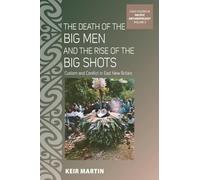 The Death of the Big Men and the Rise of the Big Shots: Custom and Conflict in East New Britain: 3 (ASAO Studies in Pacific Anthropology, 3)