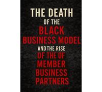THE DEATH OF THE BLACK BUSINESS MODEL (THE NEW ECONOMIC MODEL)