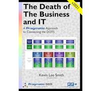 The Death of the Business & IT: A Pragmatic Approach to Connecting the DOTS