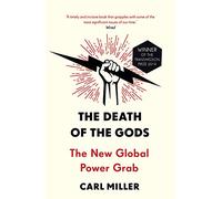 The Death of the Gods: The New Global Power Grab