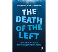 The Death of the Left : Why We Must Begin from the Beginning Again