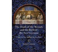 The Death of the Messiah and the Birth of the New Covenant: A (Not-So) New Model of the Atonement