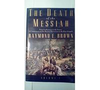 The Death of the Messiah: From Gethsemane to the Grave : A Commentary on the Passion Narratives in the Four Gospels: v. 1