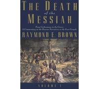 The Death of the Messiah, from Gethsemane to the Grave: v. 1: A Commentary on the Passion Narratives in the Four Gospels (Anchor Bible Reference) (The Anchor Yale Bible Reference Library) by R Brown (3-Dec-2007) Paperback