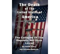 The Death of The United States of America: The Collapse Of The Republic We Once Loved (Information War Book Series)