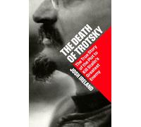 The Death of Trotsky : The True Story of the Plot to Kill Stalin’s Greatest Enemy