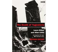 The Death of Yugoslavia (BBC) by Laura Silber (1996-06-27)