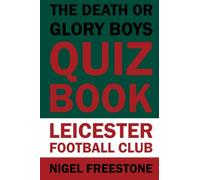 The Death or Glory Boys Quiz Book: Leicester Football Club