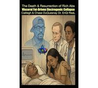 The Death & Resurrection of Rich Abs: Visceral Fat-Driven Electrogenic Collapse: 21 (Pastor Rich Temple of QRST)