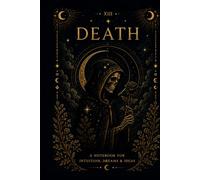 The Death Tarot Reflection Journal: A Mystical Guided Notebook for Transformation, Letting Go, Renewal, New Beginnings and Personal Growth