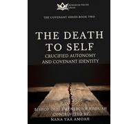 THE DEATH TO SELF: Crucified Autonomy and Covenant Identity (The Covenant Series)