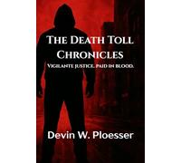 The Death Toll Chronicles: Vigilante Justice. Paid in Blood.