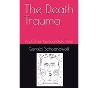 The Death Trauma: And Other Psychoanalytic Ideas