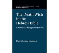 The Death Wish in the Hebrew Bible: Rhetorical Strategies for Survival (Society for Old Testament Study Monographs)