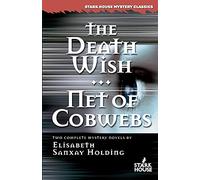The Death Wish / Net of Cobwebs (Stark House Mystery Classics)