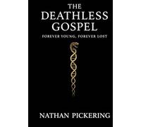 The Deathless Gospel: Forever Young, Forever Lost
