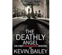 The Deathly Angel by Mr Kevin Bailey (2014-12-14)