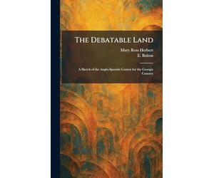 The Debatable Land: A Sketch of the Anglo-Spanish Contest for the Georgia Country