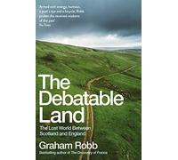 The Debatable Land: The Lost World Between Scotland and England