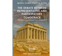 The Debate Between Representative and Participatory Democracy: Theoretical-conceptual elements (Crisis and Democracy)
