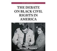The Debate on Black Civil Rights in America: Second Dition (Issues in Historiography)