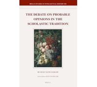 The Debate on Probable Opinions in the Scholastic Tradition: 302 (Brill's Studies in Intellectual History)