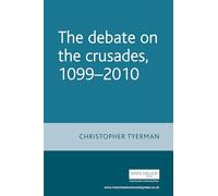 The Debate on the Crusades, 1099-2010 (Issues in Historiography)