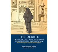 The Debate On the Rule of Cause Prevention and its Strict implementation: 6 (Women’s Emancipation during the Prophet’s Lifetime, 6)