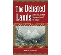 The Debated Lands: British and American Representations of the Balkans
