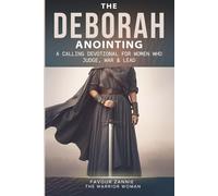 THE DEBORAH ANOINTING: A Calling Devotional for Women Who Judge, War & Lead (DEBORAH WARFARE SERIES)