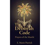 THE DEBORAH CODE: PRAYERS OF THE MANTLE
