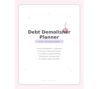 The Debt Demolisher Planner: The Complete One-Year Money Workbook - Debt Payoff Tracker, No-Spend Challenges & Savings Goals