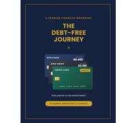 The Debt-Free Journey: A 12-Month Workbook & Planner for Paying Off Debt, Building Better Money Habits, and Reclaiming Your Future