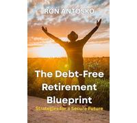 The Debt-Free Retirement Blueprint: Strategies for a Secure Future