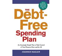 The Debt-Free Spending Plan: An Amazingly Simple Way to Take Control of Your Finances Once and for All