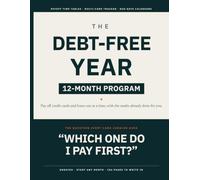 The Debt-Free Year: A 12-Month Guided Program to Pay Off Credit Cards and Loans, With Payoff Time Tables, Multi-Card Payment Tracker and Due-Date Calendars