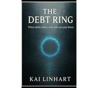 THE DEBT RING: When debts burn, only acts can pay them. (The Debt Cycle (Book 1))