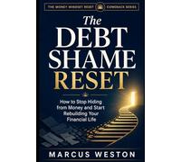 The Debt Shame Reset: How to Stop Hiding from Money and Start Rebuilding Your Financial Life (THE CREDIT & DEBT COMEBACK SERIES)