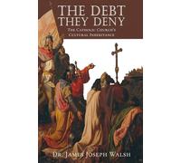 The Debt They Deny: The Catholic Church's Cultural Inheritance