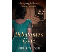 The Debutante`s Code: 1 (Thorndike & Swann Regency Mysteries)