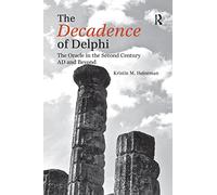 The Decadence of Delphi: The Oracle in the Second Century AD and Beyond