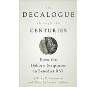 The Decalogue through the Centuries: From the Hebrew Scriptures to Benedict XVI