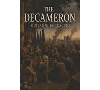 The Decameron: Plague, Passion, and One Hundred Tales of Wit, Desire, and Fortune