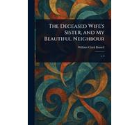 The Deceased Wife's Sister, and My Beautiful Neighbour