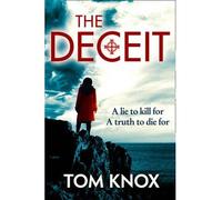 The Deceit {{ THE DECEIT }} By Knox, Tom ( AUTHOR) May-09-2013