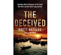 The Deceived: (Jonathan Quinn: book 2): an addictive and action-packed global-spanning adventure that will have you gripped…
