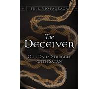 The Deceiver: Our Daily Struggle with Satan