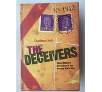 The Deceivers: Allied Military Deception in the Second World War