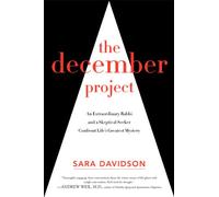 The December Project: An Extraordinary Rabbi and a Skeptical Seeker Take Aim at our Greatest Mystery